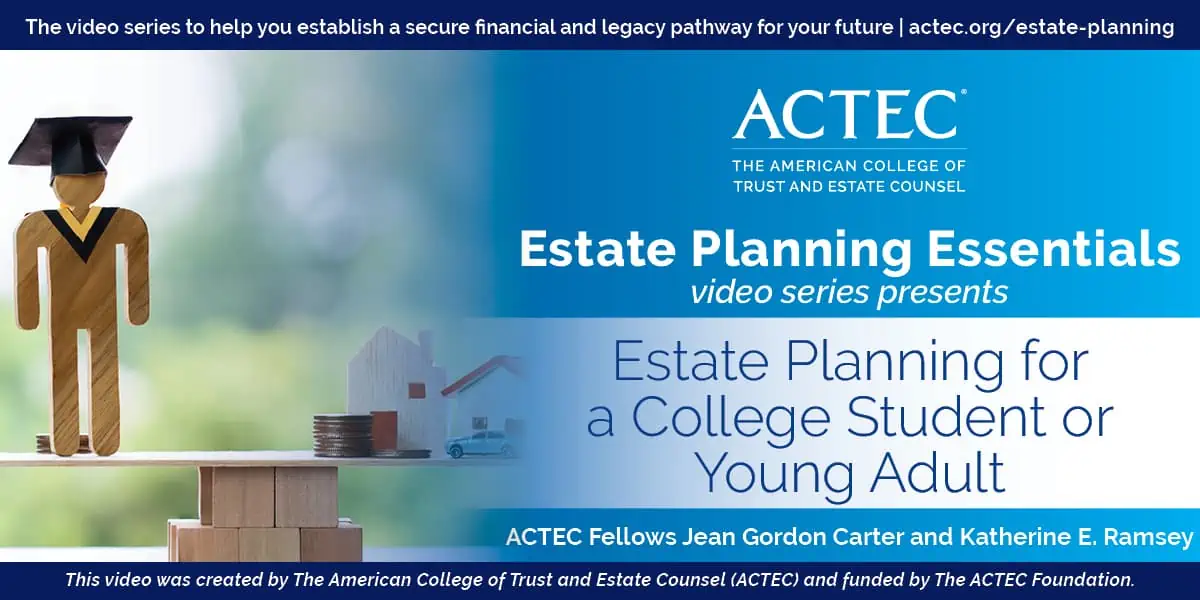 Estate Planning for a College Student or Young Adult Estate Planning for a College Student or Young Adult