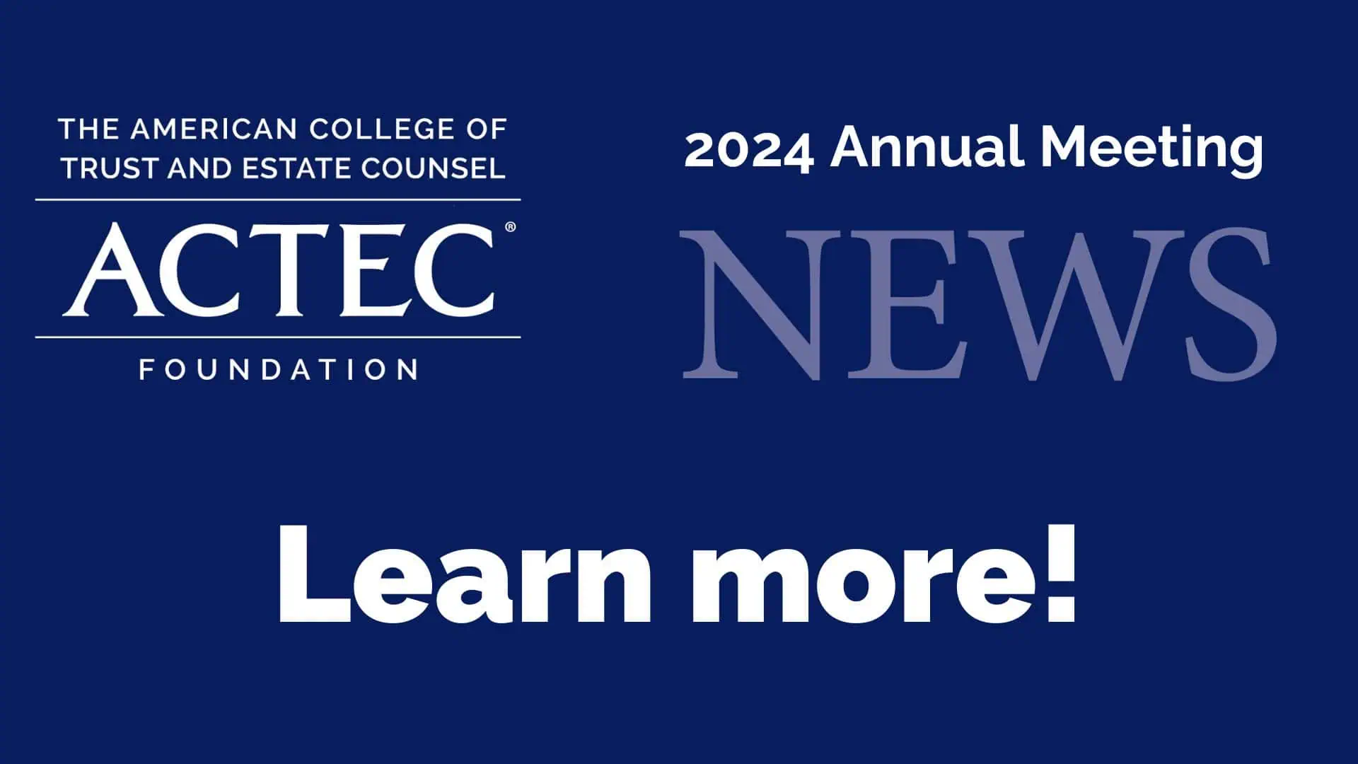 ACTEC Foundation 2024 Annual Meeting Newsletter