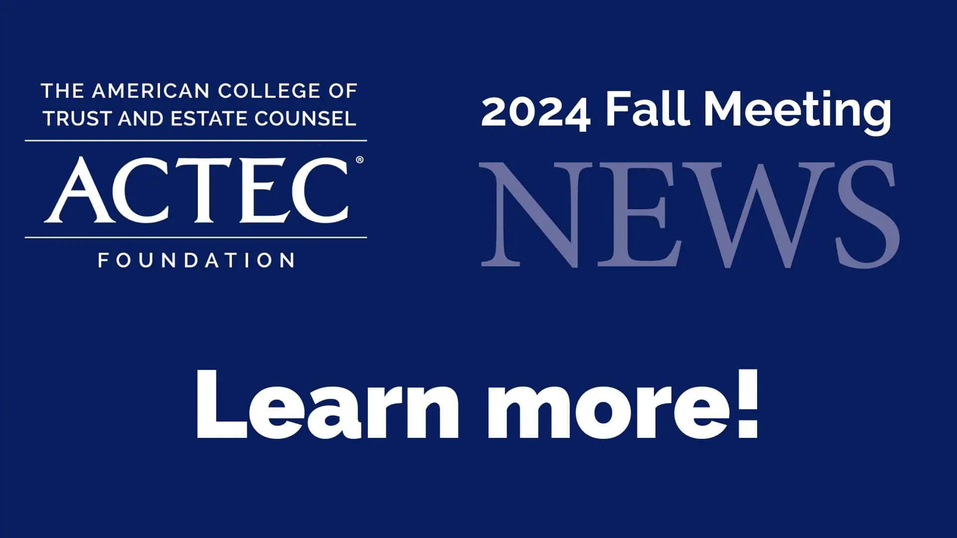 ACTEC 2024 Fall Meeting Newsletter