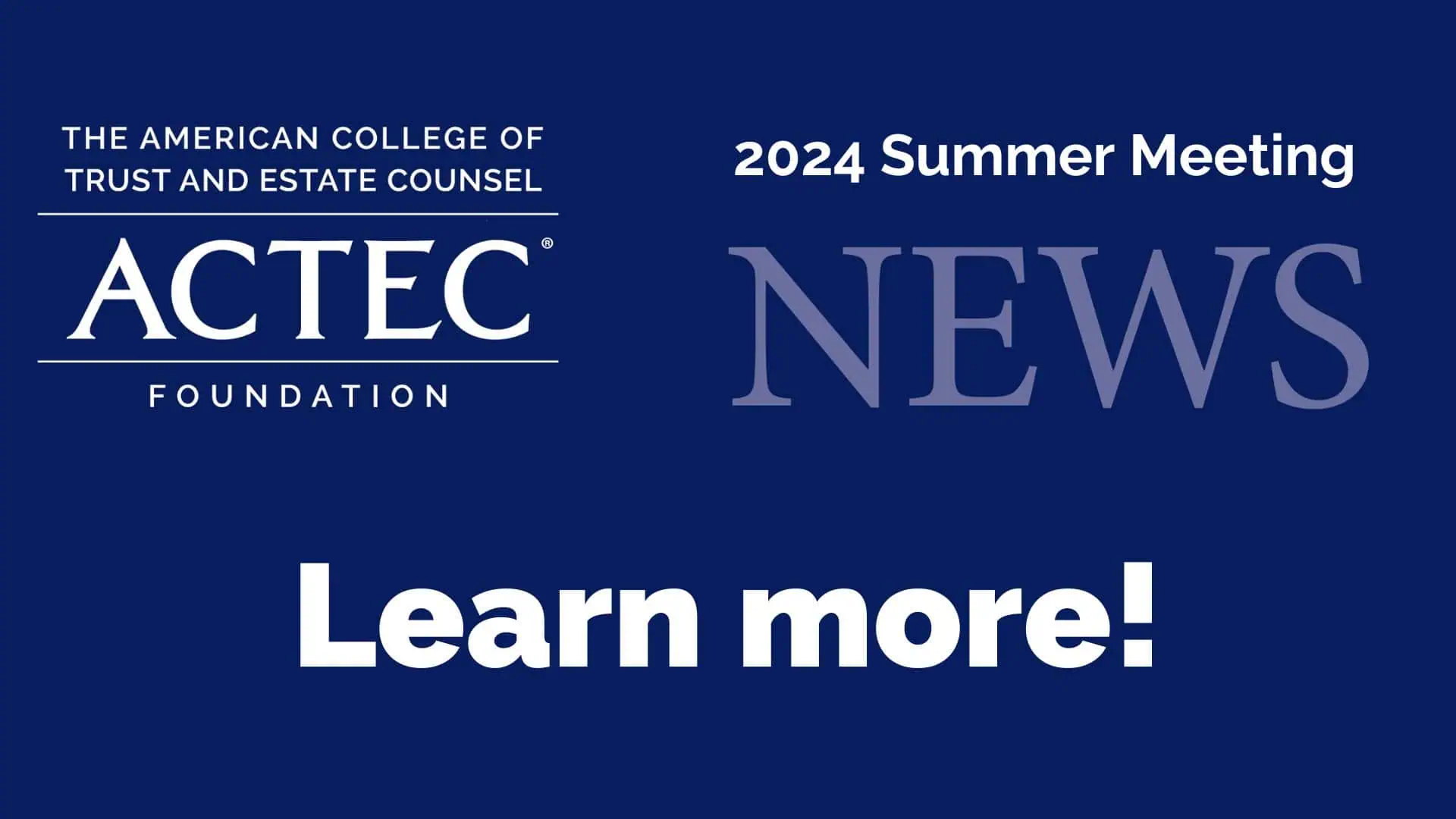 ACTEC Foundation 2024 Summer Meeting Newsletter