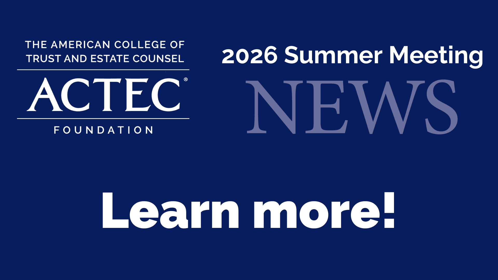 The ACTEC Foundation 2026 Summer Meeting Newsletter