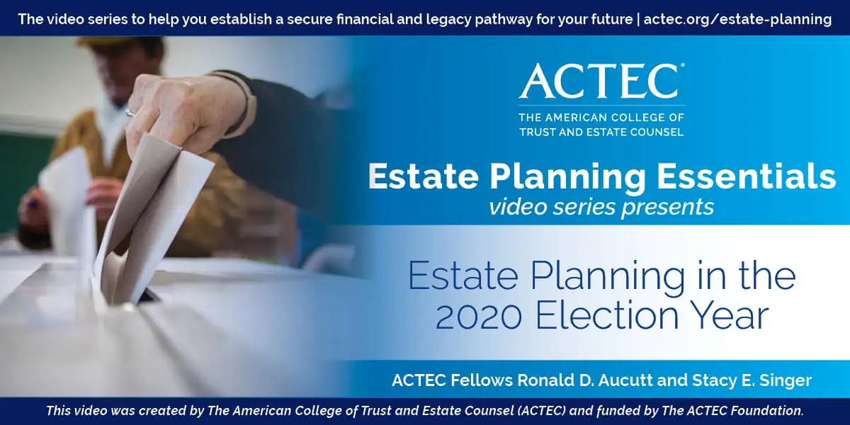 Estate Planning in the 2020 Election Year Estate Planning in the 2020 Election Year