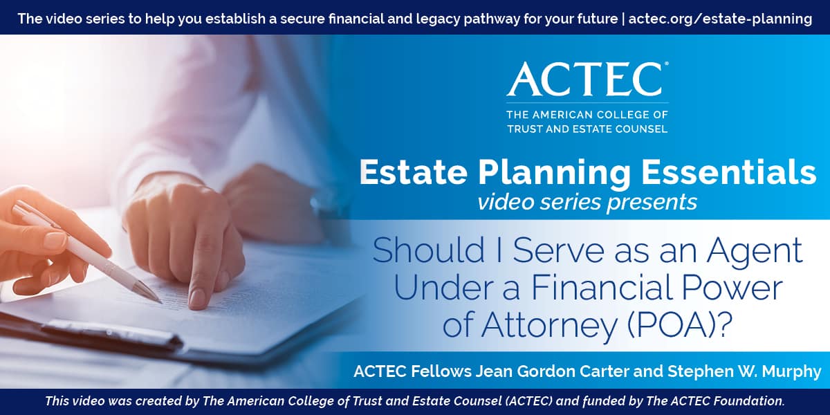Should I Serve as an Agent Under a Financial Power of Attorney (POA)? Should I Serve as an Agent Under a Financial Power of Attorney (POA)?