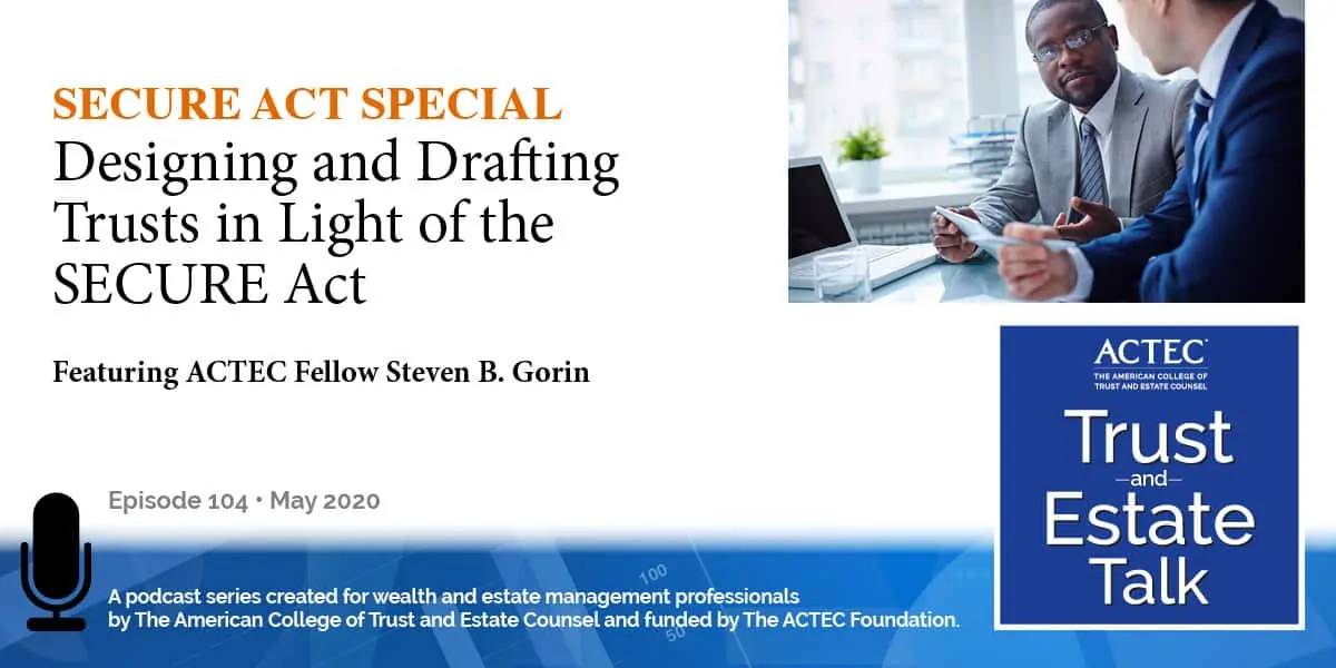 Designing and Drafting Trusts in Light of the SECURE Act