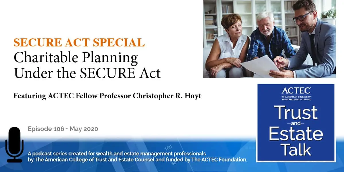 Charitable Planning and the SECURE Act – SECURE Act Special Charitable Planning and the SECURE Act - SECURE Act Special