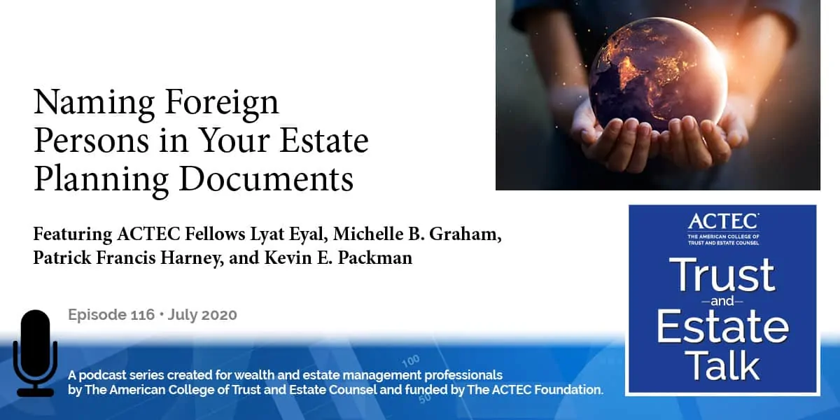 Naming Foreign Persons in Your Estate Planning Documents Naming Foreign Persons in Your Estate Planning Documents