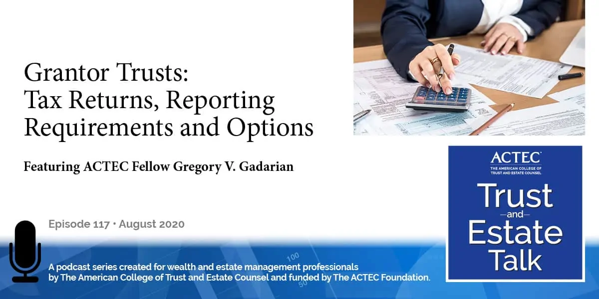 Grantor Trusts: Tax Returns, Reporting Requirements and Options