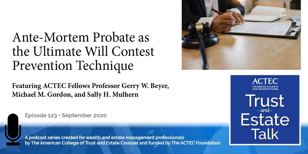 Ante-Mortem Probate as the Ultimate Will Contest Prevention Technique