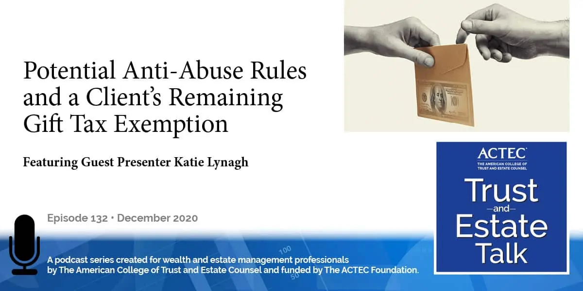 Potential Anti-Abuse Rules and a Client’s Remaining Gift Tax Exemption Potential Anti-Abuse Rules and a Client’s Remaining Gift Tax Exemption