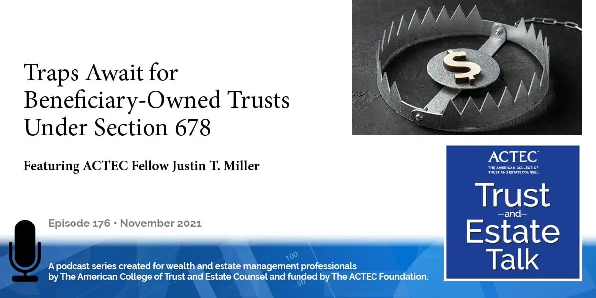 Traps Await for Beneficiary-Owned Trusts Under Section 678 Traps Await for Beneficiary-Owned Trusts Under Section 678