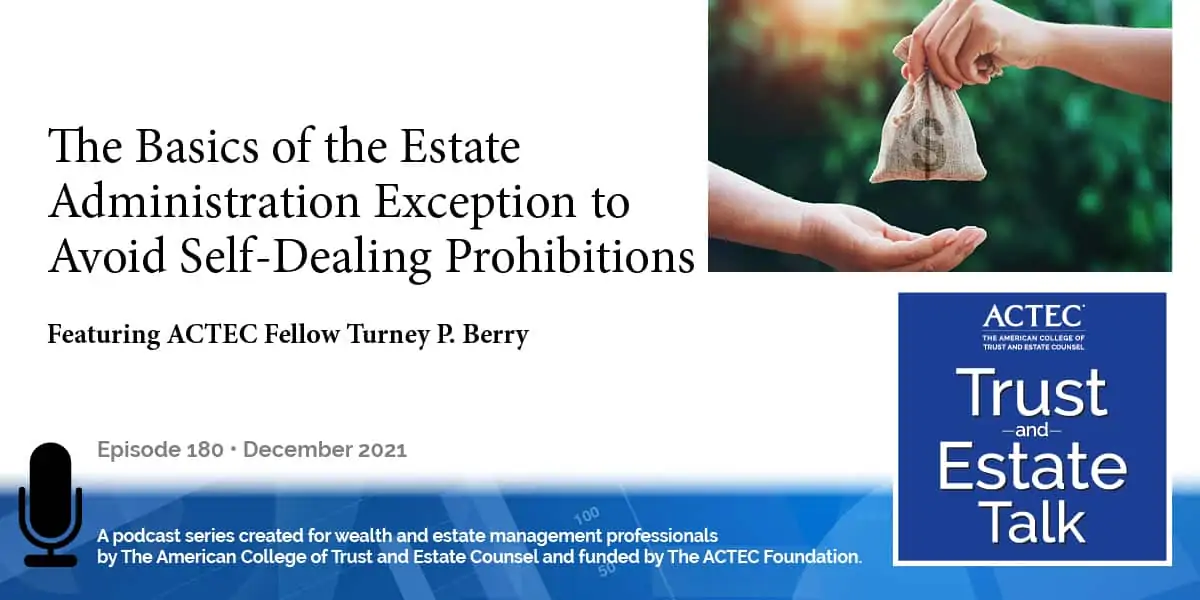 The Basics of the Estate Administration Exception to Avoid Self-Dealing Prohibitions The Basics of the Estate Administration Exception to Avoid Self-Dealing Prohibitions