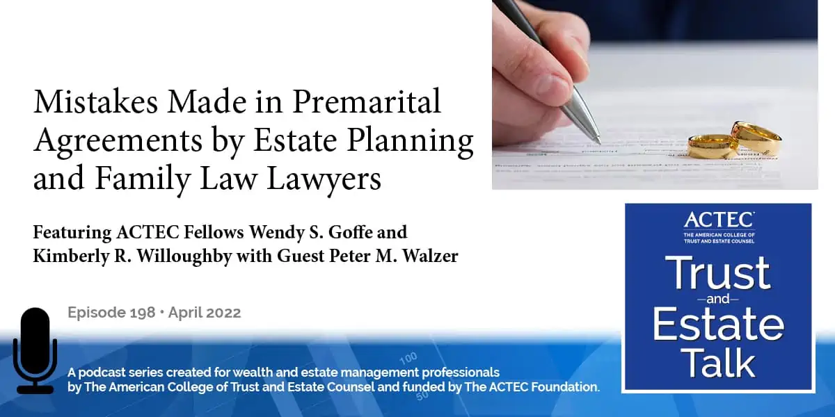 Mistakes Made in Premarital Agreements by Estate Planning and Family Law Lawyers Mistakes Made in Premarital Agreements by Estate Planning and Family Law Lawyers