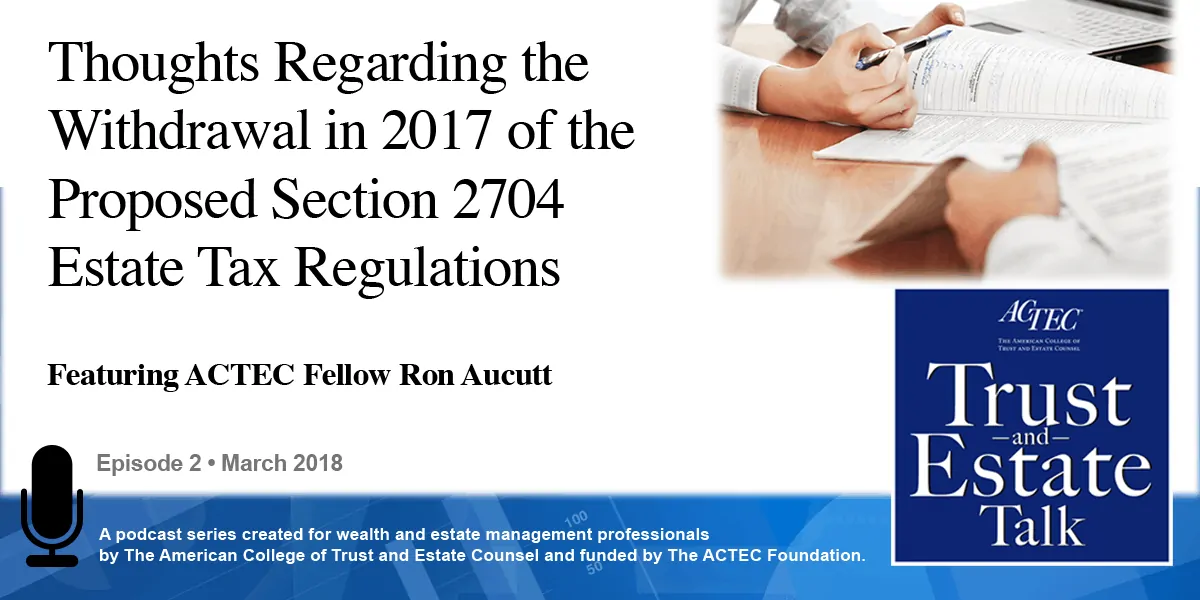 oughts Regarding the Withdrawal in 2017 of the Proposed Section 2704 Estate Tax Regulations oughts Regarding the Withdrawal in 2017 of the Proposed Section 2704 Estate Tax Regulations