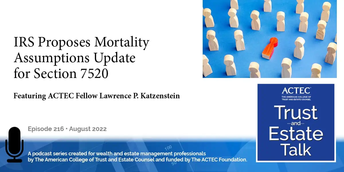 IRS Proposes Mortality Assumptions Update for Section 7520 IRS Proposes Mortality Assumptions Update for Section 7520