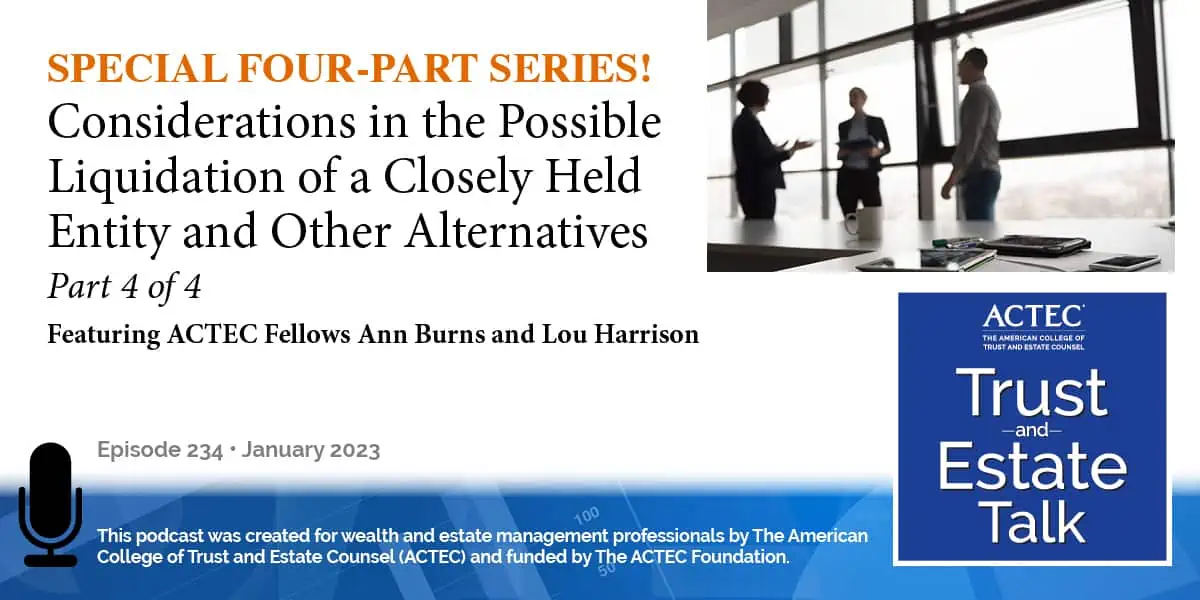 Considerations in the Possible Liquidation of a Closely Held Entity and Other Alternatives (Pt. 4 of 4)