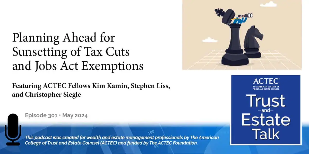 Planning Ahead for the Sunsetting of the Tax Cuts and Jobs Act Exemptions