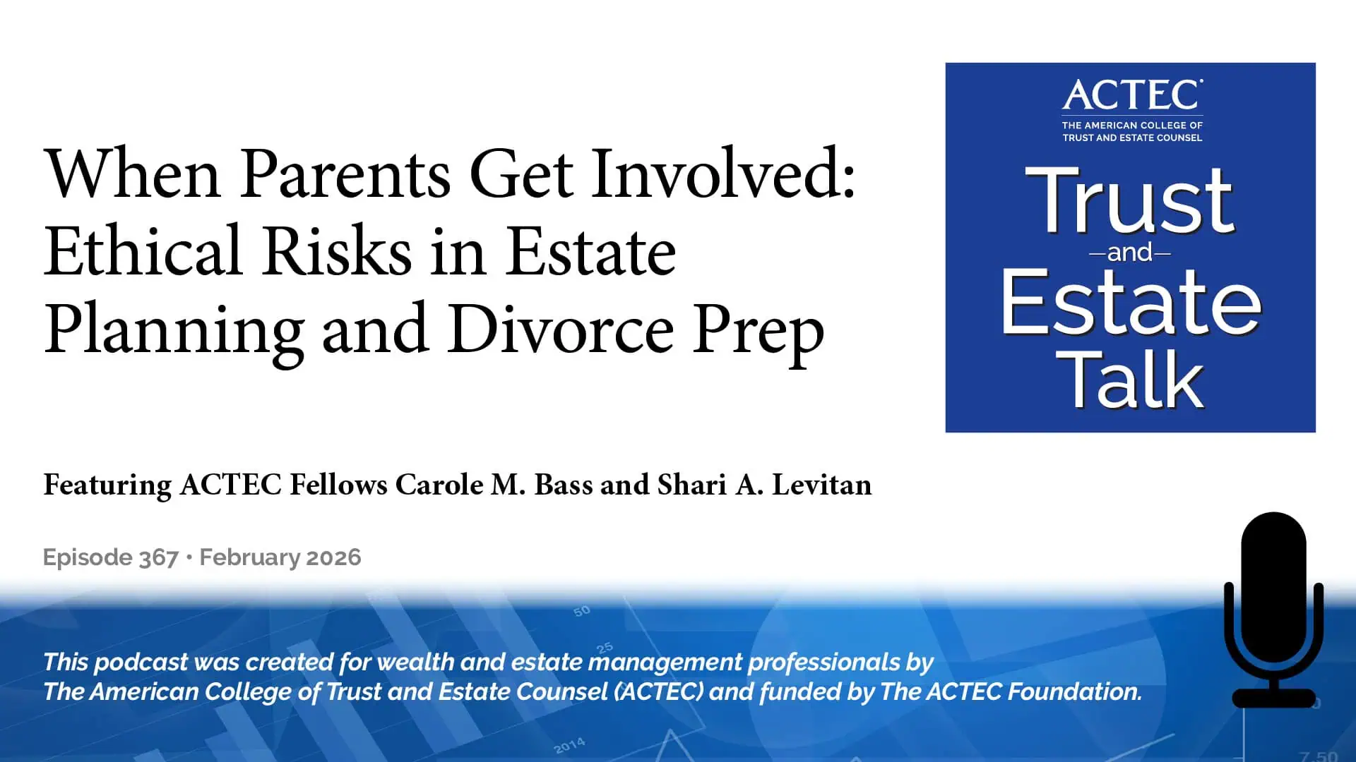 When Parents Get Involved: Ethical Risks in Estate Planning and Divorce Prep When Parents Get Involved: Ethical Risks in Estate Planning and Divorce Prep