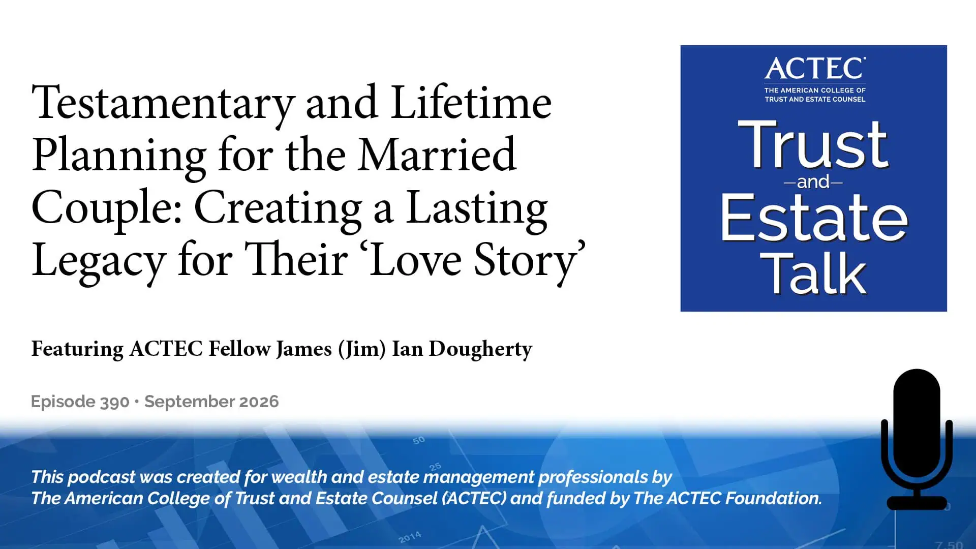 Testamentary and Lifetime Planning for the Married Couple: Creating a Lasting Legacy for Their ‘Love Story’ Testamentary and Lifetime Planning for the Married Couple: Creating a Lasting Legacy for Their ‘Love Story’