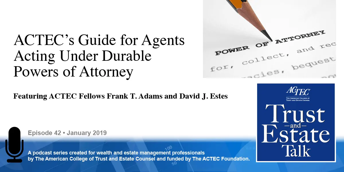 ACTEC’s Guide for Agents Acting Under Durable Power of Attorney ACTEC’s Guide for Agents Acting Under Durable Power of Attorney