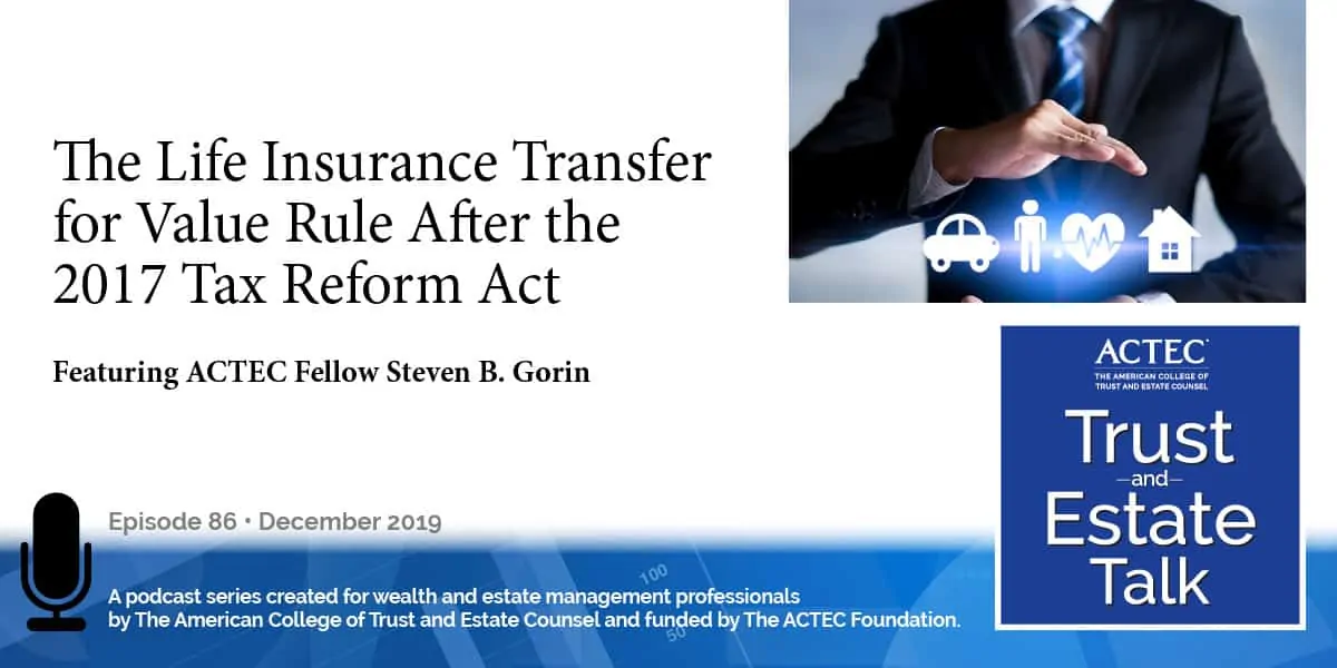 The Life Insurance Transfer for Value Rule After the 2017 Tax Reform Act The Life Insurance Transfer for Value Rule After the 2017 Tax Reform Act
