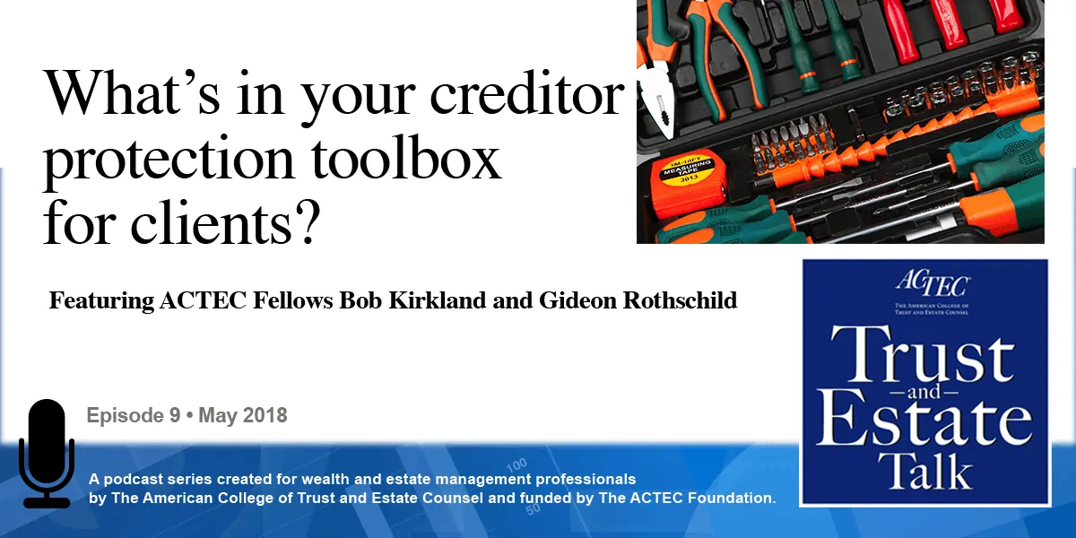 What’s in Your Creditor Protection Toolbox for Clients? What’s in Your Creditor Protection Toolbox for Clients?