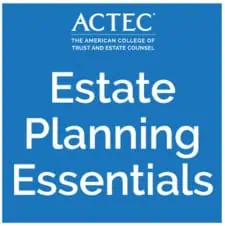 ACTEC Foundation Estate Planning Essentials.